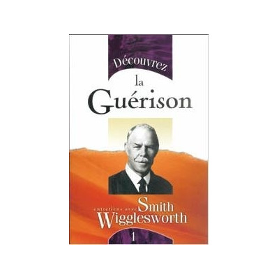 Découvrez la Guérison une livre de Smith Wigglesworth