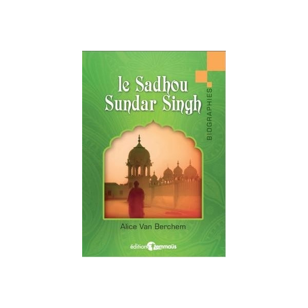 Le Sadhou Sundar Singh - Alice Van Berchem