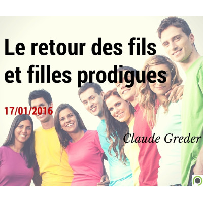 Le retour des fils et des filles prodigues - Claude Greder (17/01/2016) 