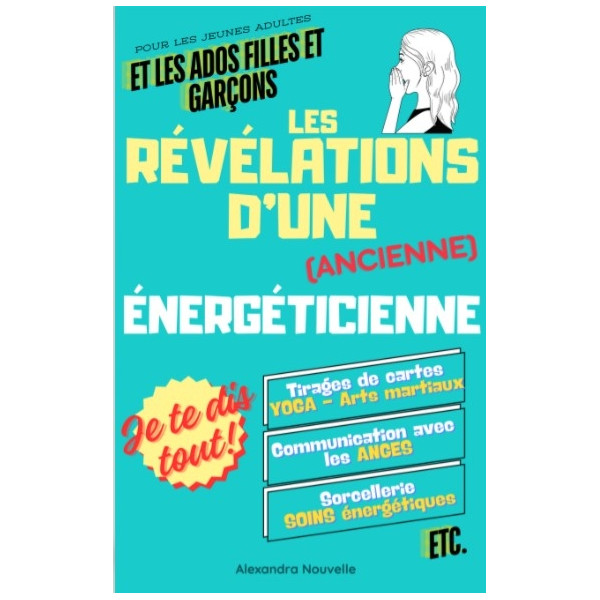 Les révélations d’une (ancienne) énergéticienne (sauvée par Jésus) – Spécial ado