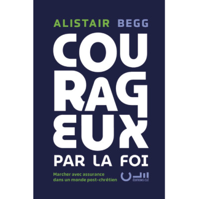 Courageux par la foi - Alistair BEGG