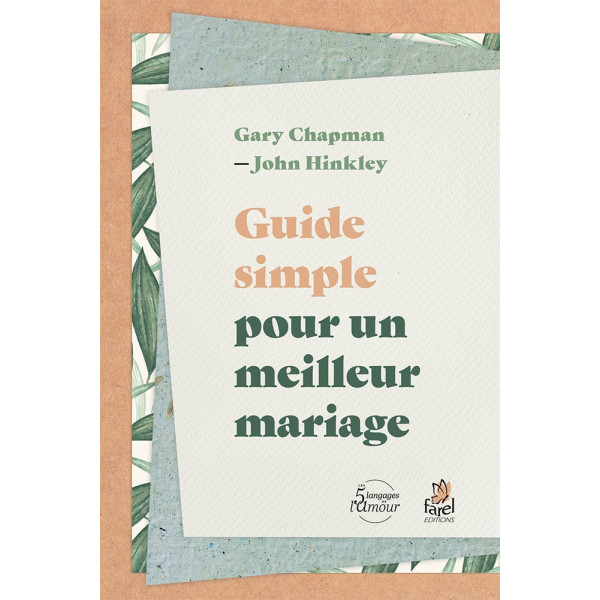 Guide simple pour un meilleur mariage - Gary Chapman – John Hinkley