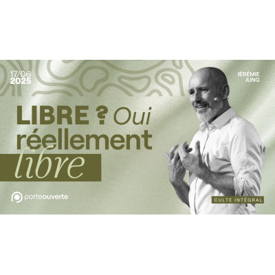 Libre, oui réellement libre - Jeremie Jung 