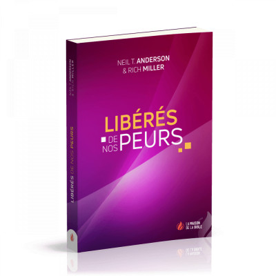 Libérés de nos peurs - Neil T. Anderson - Rich Miller