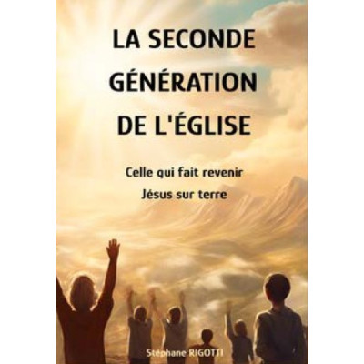 La seconde génération de l'Eglise  - Stéphane Rigotti