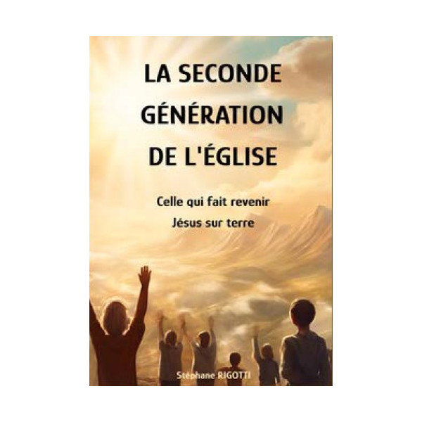 La seconde génération de l'Eglise  - Stéphane Rigotti
