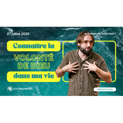 Connaître la volonté de Dieu dans ma vie - Benjamin Peterschmitt 