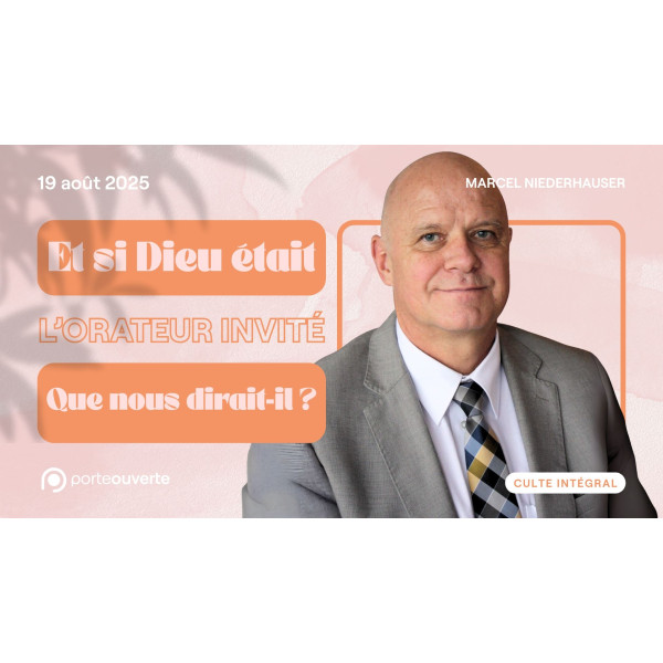 Si Dieu était l'orateur, que nous dirait-il? - Marcel Niederhauser - MP3