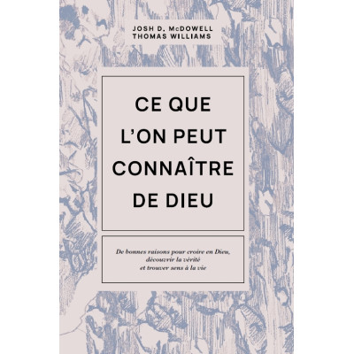 Ce que l'on peut connaître de Dieu - Josh McDowell , Thomas Williams