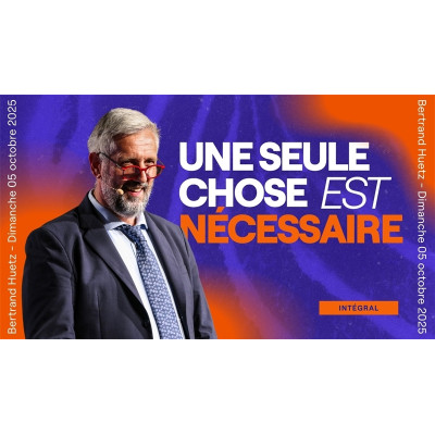 Une seule chose est nécessaire - Bertrand Huetz 