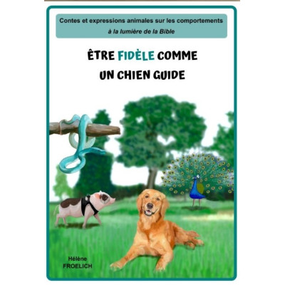 Etre fidèle comme un chien guide - Hélène Froelich ( 6-12 ans)