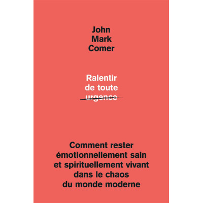 Ralentir de toute urgence - John Mark Comer