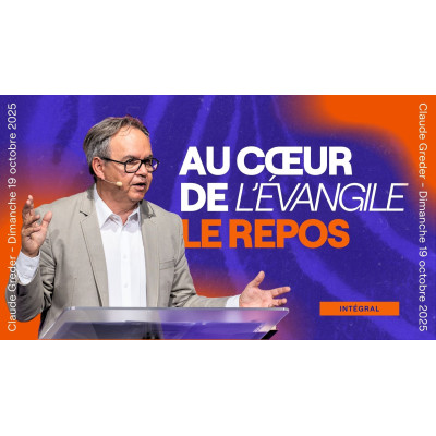 Au cœur de l'Évangile, le repos - Claude Greder 