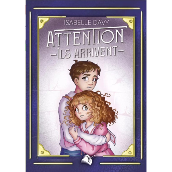 Attention ! Ils arrivent ! - Isabelle Davy