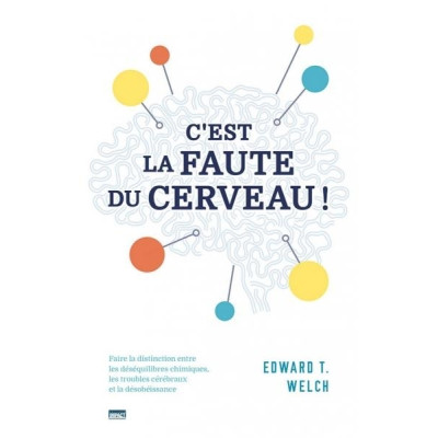 C'est la faute du cerveau ! - Edward T. Welch
