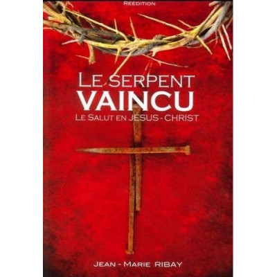 Le serpent vaincu Le salut en Jésus-Christ