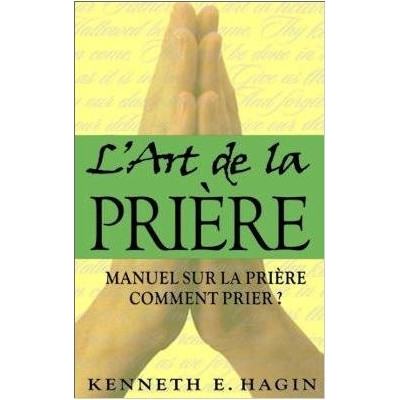L'art de la prière un livre de Kenneth E. Hagin
