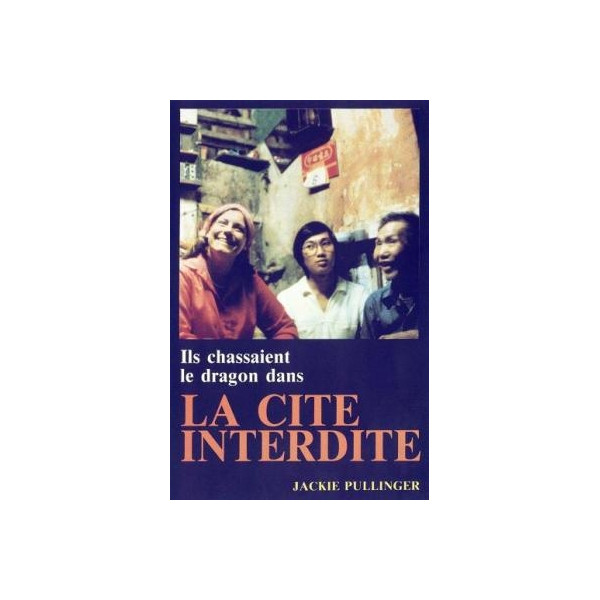 Ils chassaient le dragon dans la cité interdite - Jackie Pullinger