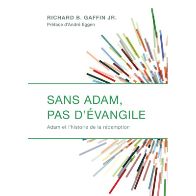 Sans Adam, pas d’Évangile  - Richard Gaffin
