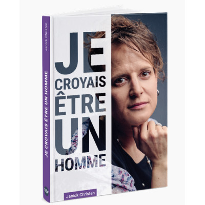 Je croyais être un homme - Janick Christen
