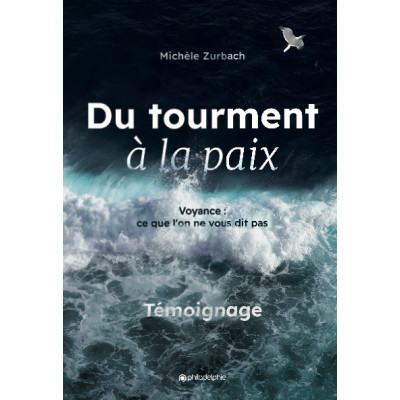 Du tourment à la paix - Michèle Zurbach Edition 2022