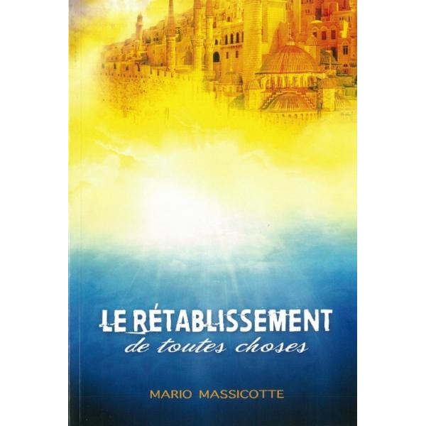 Le rétablissement de toutes choses - Mario Massicotte