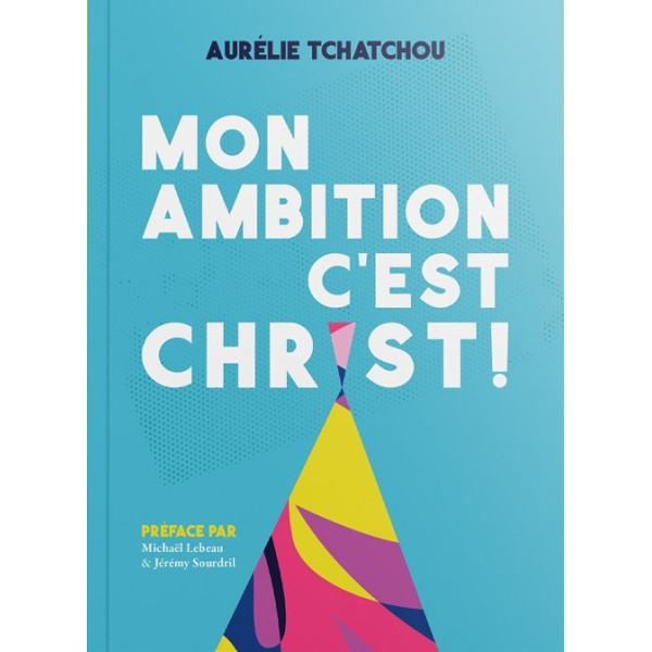 Mon ambition c'est Christ - Aurélie Tchatchou