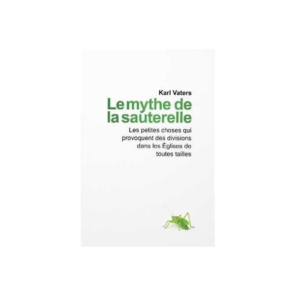 Le mythe de la sauterelle - Karl Vaters