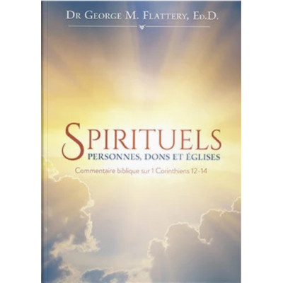 Spirituels : personnes, dons et églises - GEORGE FLATTERY