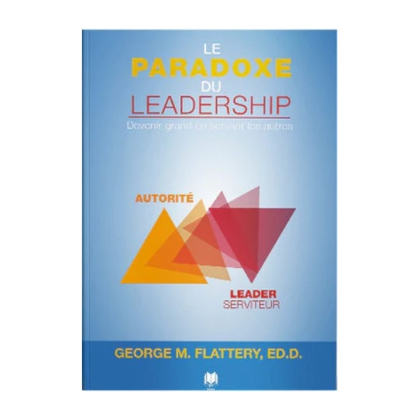 Le paradoxe du leadership - GEORGE FLATTERY
