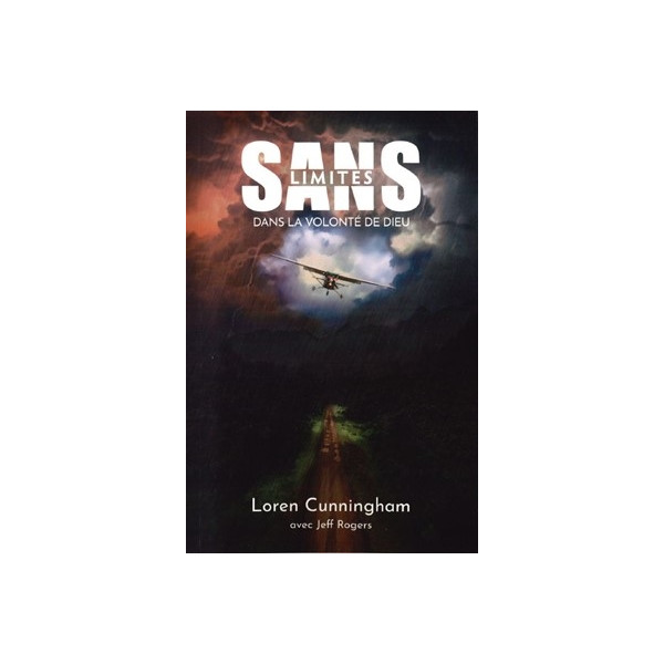 Sans limites dans la volonté de Dieu - Jeff Rogers , Loren Cunningham