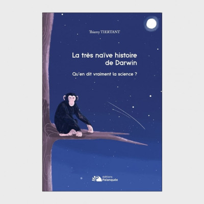 La très naïve histoire de Darwin - Thierry Tiertant