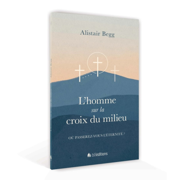L'homme sur la croix du milieu -  BEGG Alistair