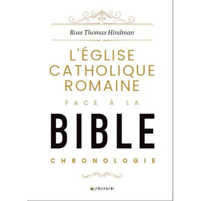 L'Eglise catholique Romaine face à la Bible - Ross Thomas Hindmann