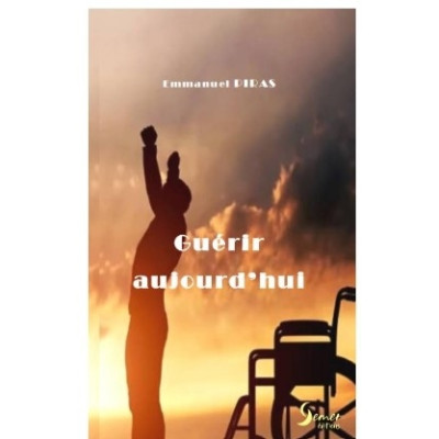 Guérir aujourd'hui - Piras Emmanuel