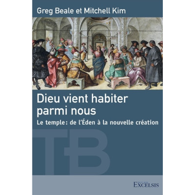 Dieu vient habiter parmi nous - Gregory Beale – Mitchell Kim