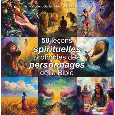 50 leçons spirituelles profondes des personnages de la bible - David Nolent