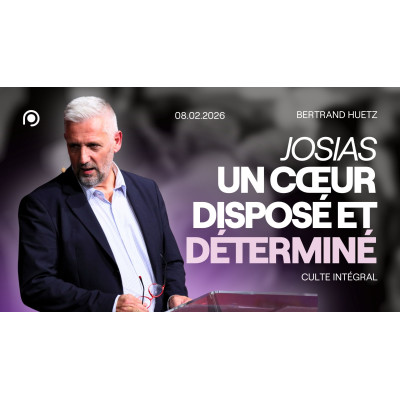 Josias, un cœur disposé et déterminé - Bertrand Huetz 