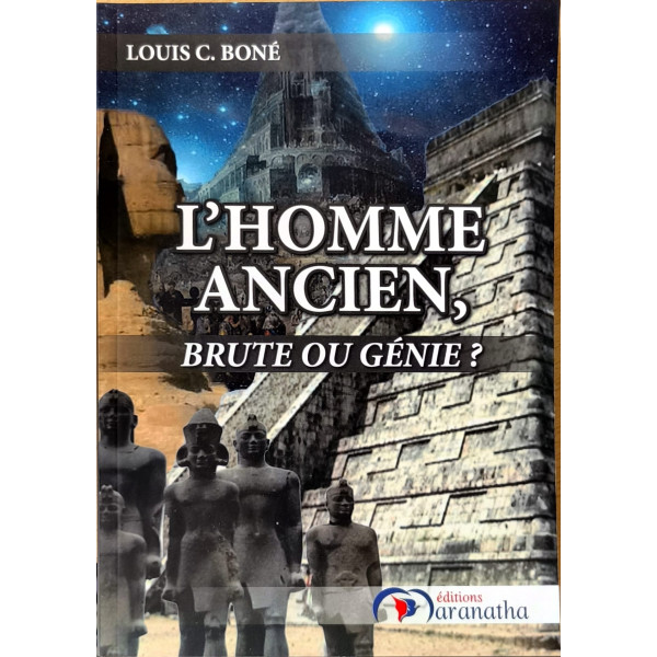 L'homme ancien, Brut ou génie ? - Louis C. Boné
