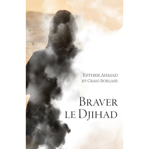 Braver le djihad - Esther Ahmad / Craig Borlase 