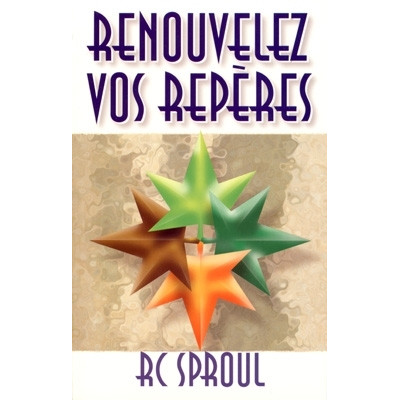 Renouvelez vos repères un livre de RC Sproul