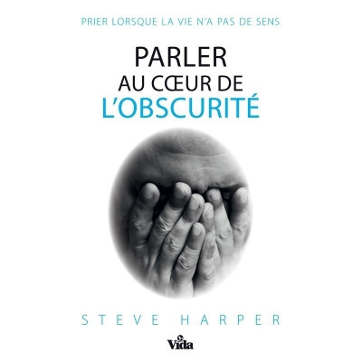 Parler au coeur de l'obscurité un livre de Steve Harper