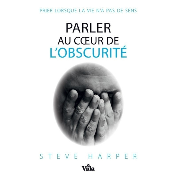 Parler au coeur de l'obscurité - Steve Harper