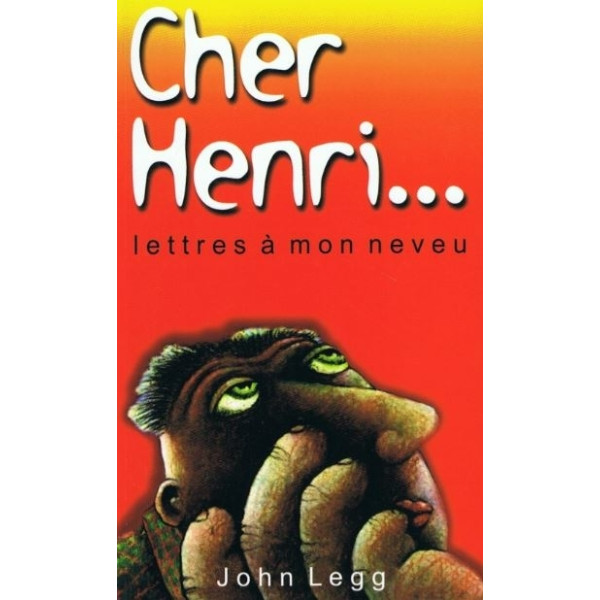 Cher Henri... lettres à mon neveu - John Legg