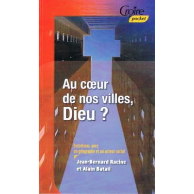 Au coeur de nos villes, Dieu ? un livre de Jean-Bernard Racine & Alain Batail
