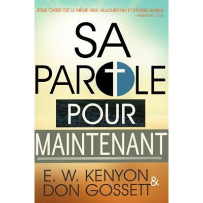 Sa parole pour maintenant un livre de E.W. Kenyon & Don Gosset