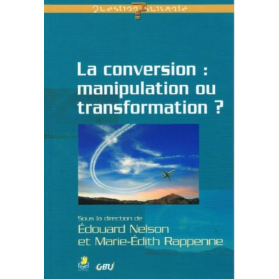 La conversion : manipulation ou transformation ? - Édouard Nelson & Marie-Édith Rappenne