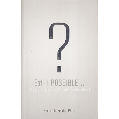 Est-il possible ? - Lorsque la science et la foi se rencontrent - Stéphanie Reader