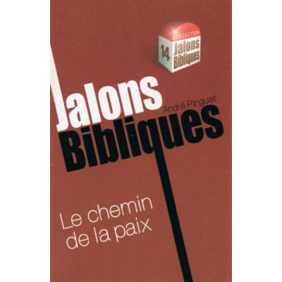 Le chemin de la paix - Jalons bibliques n°14 - André Pinguet