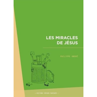 Les miracles de Jésus - Philippe André 